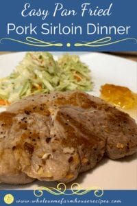 Easy Pan Fried Pork Sirloin Dinner - Wholesome Farmhouse Recipes