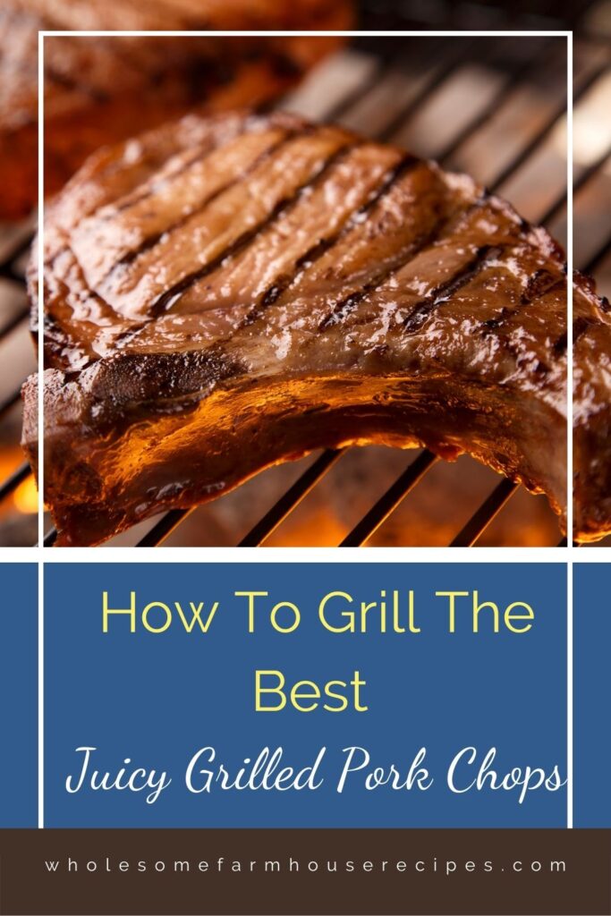 How To Grill The Best Juicy Grilled Pork Chops