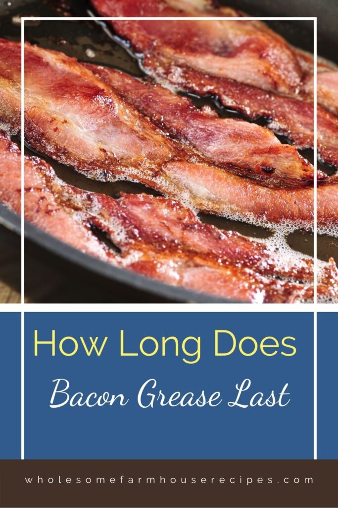 How Long Does Bacon Grease Last