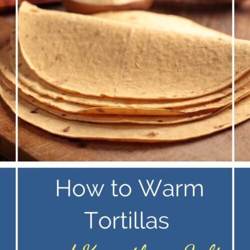 How to Warm Tortillas and Keep them Soft Wholesome Farmhouse Recipes