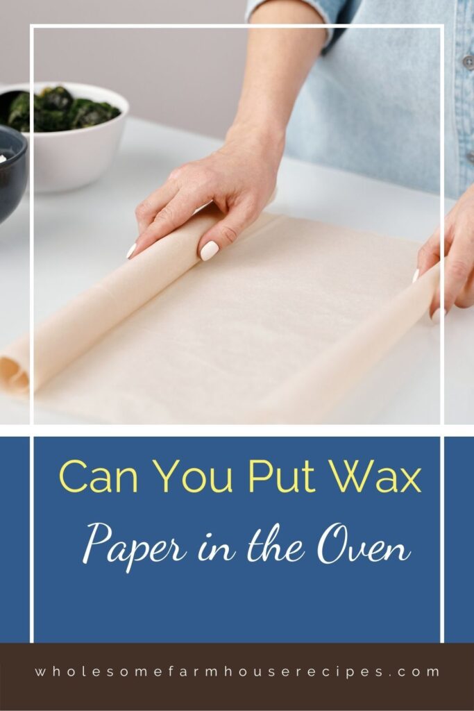 Can You Put Wax Paper in the Oven