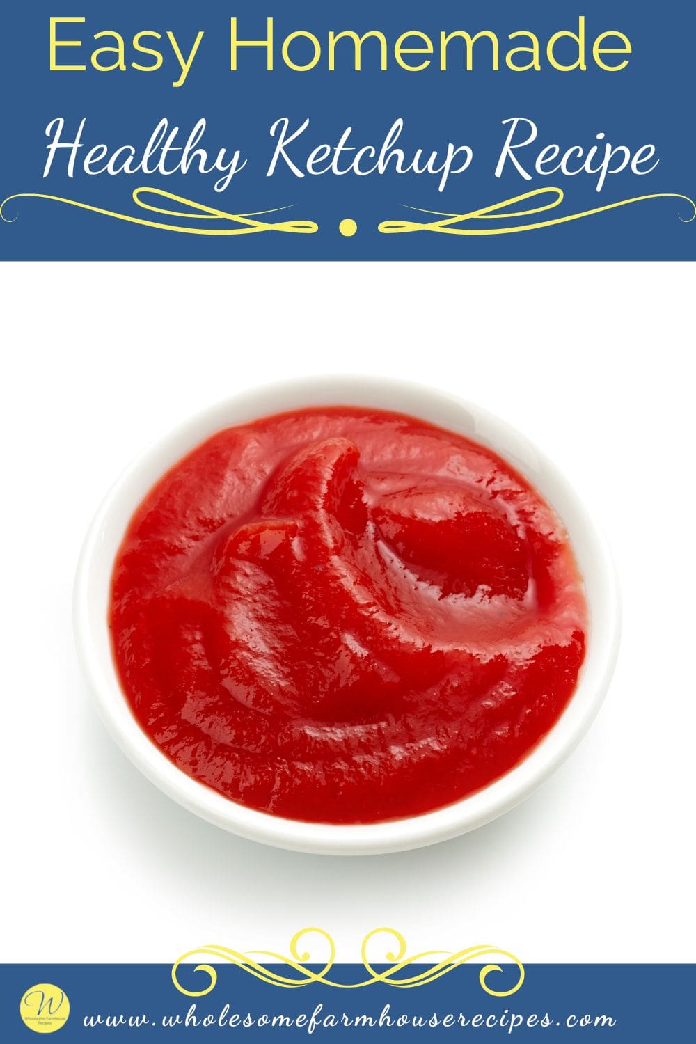 Easy Homemade Tomato Ketchup Recipe Wholesome Farmhouse Recipes