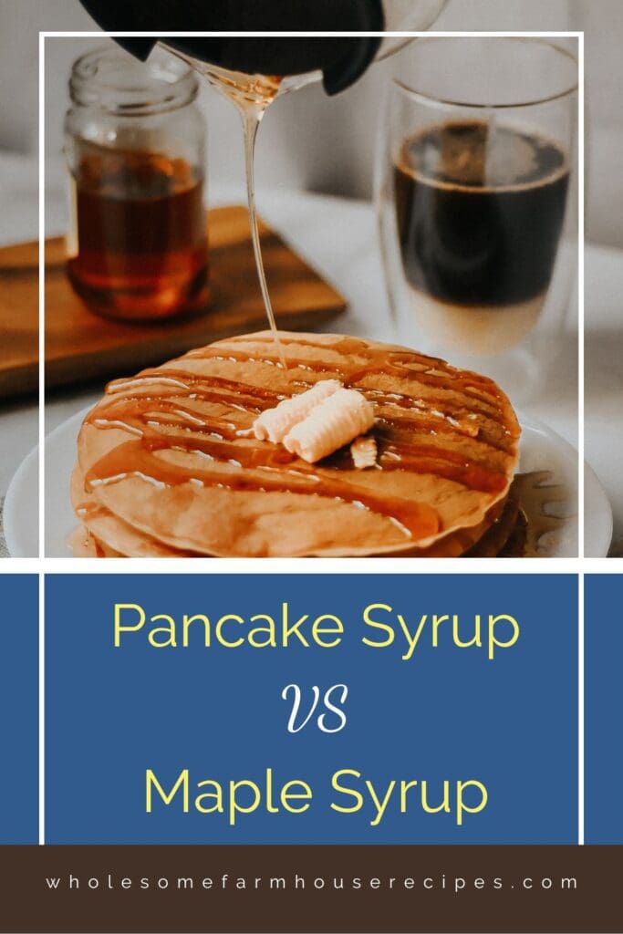 Pancake Syrup VS Maple Syrup Wholesome Farmhouse Recipes