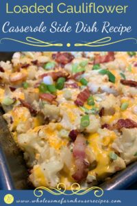 Loaded Cauliflower Casserole Side Dish Recipe - Wholesome Farmhouse Recipes