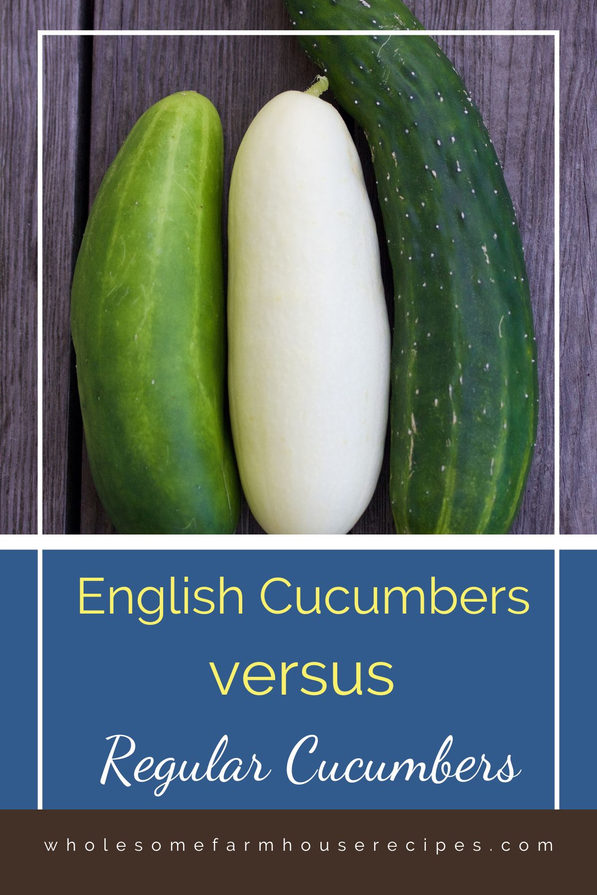 English Cucumbers versus Regular Cucumbers