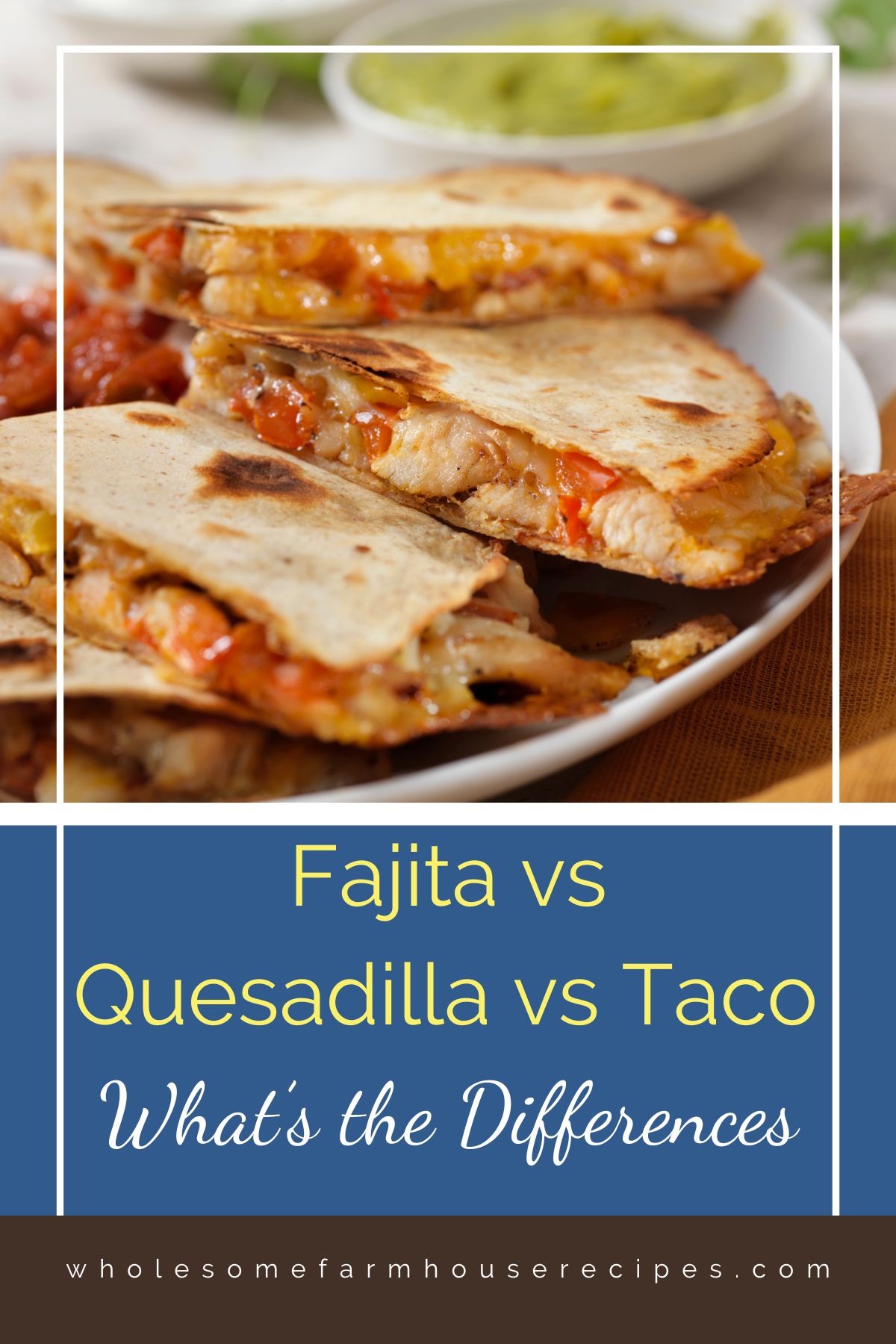 Fajita vs Quesadilla vs Taco What’s the Differences
