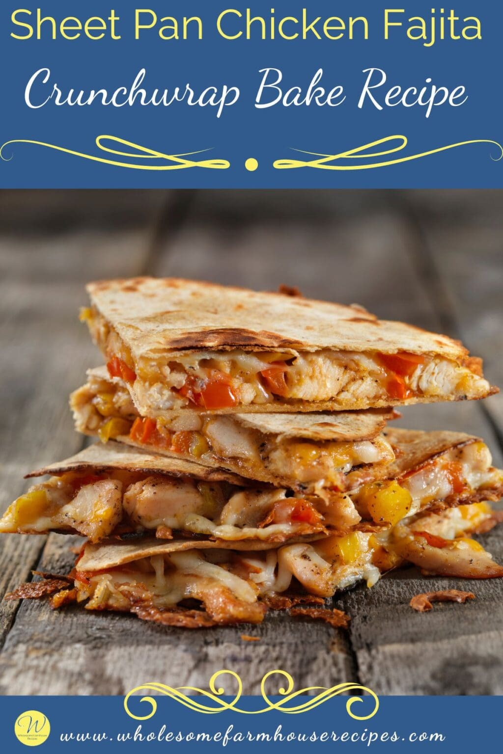 Sheet Pan Chicken Fajita Crunchwrap Bake Recipe Wholesome Farmhouse Recipes