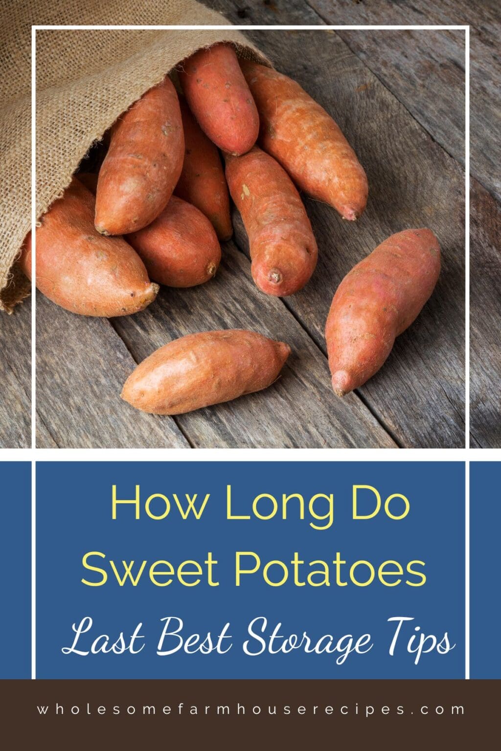How Long Do Sweet Potatoes Last Best Storage Tips - Wholesome Farmhouse ...