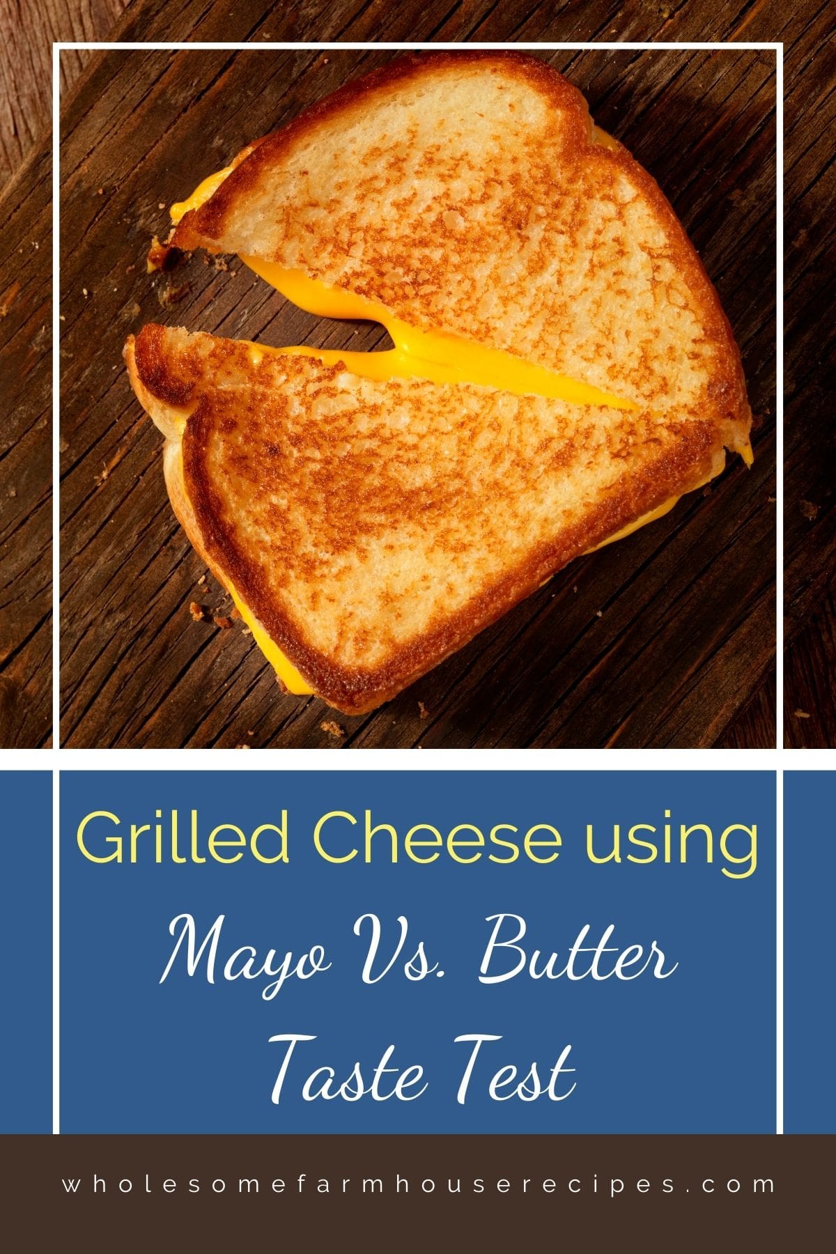 Grilled Cheese Using Mayo Vs Butter Taste Test Wholesome Farmhouse Recipes 0338