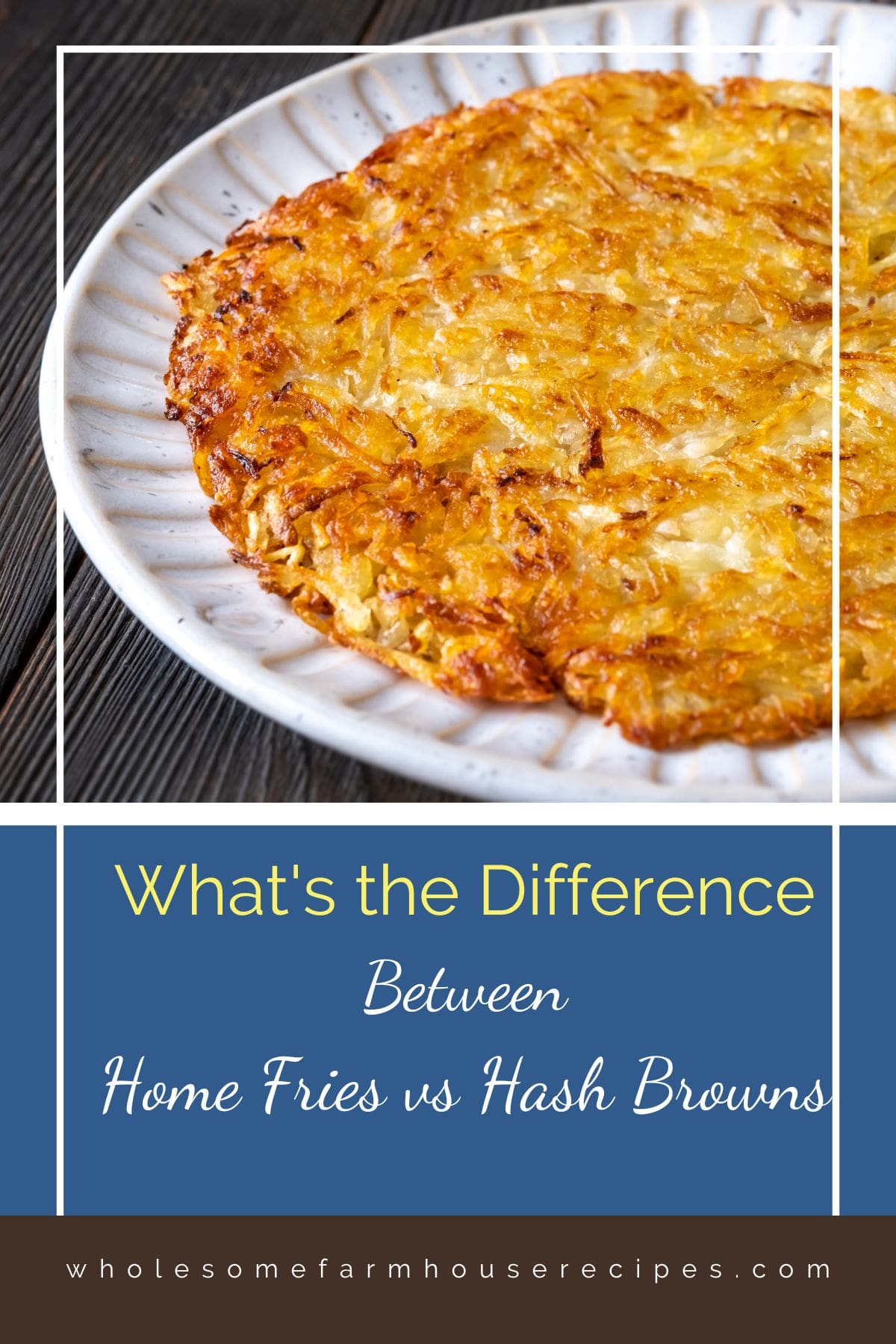 What's the Difference Between Home Fries vs Hash Browns
