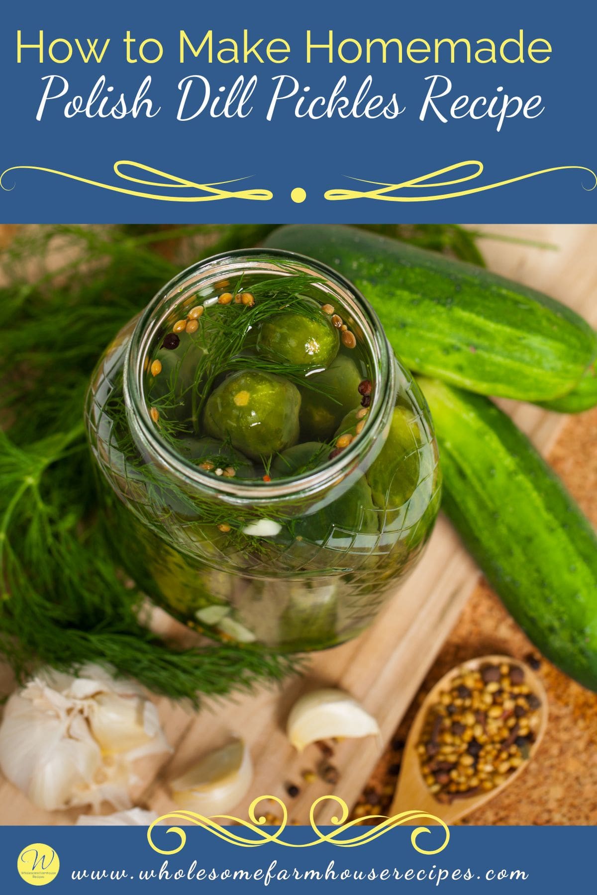 How to Make Homemade Polish Dill Pickles Recipe - Wholesome Farmhouse ...